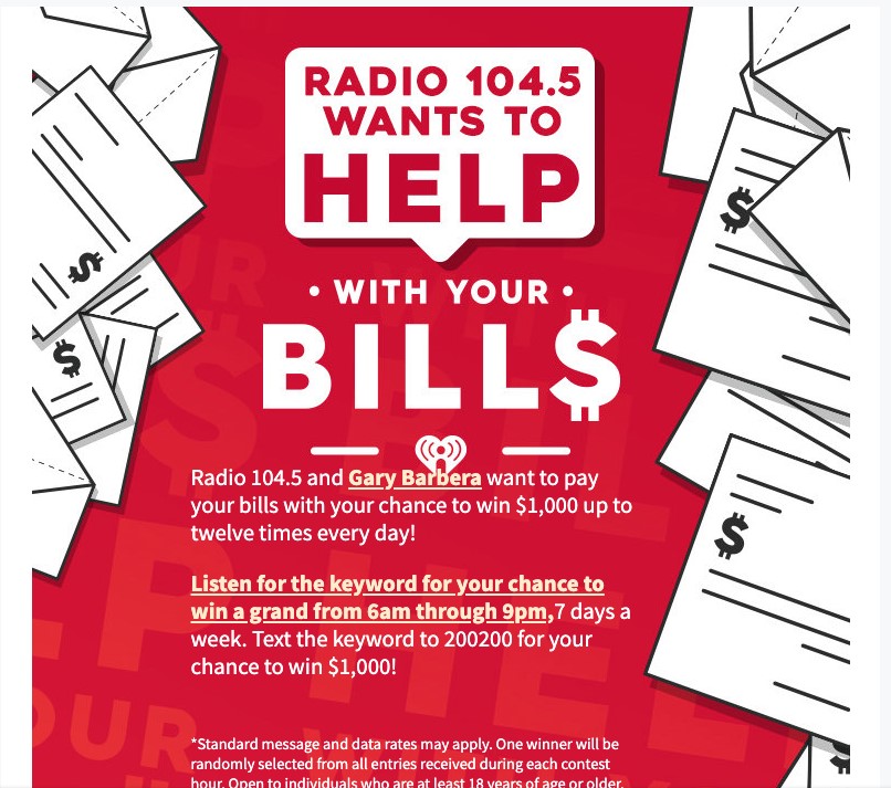 Gary Barbera and Radio 104.5 Want to Pay Your Bills for a Chance to Win $1,000 Twelve Times Every Day